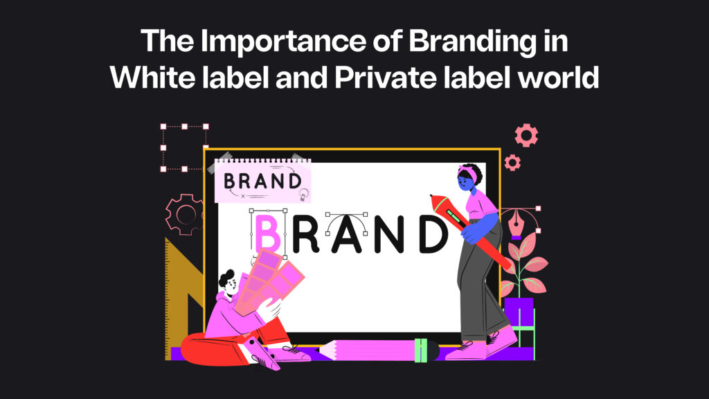 White label and Private Label: Importance of brand identity